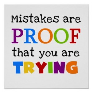 mistakes_are_proof_you_are_trying_print-r99e0d9d3cf244e79beaa0f6eeb5a68fa_w2j_8byvr_324